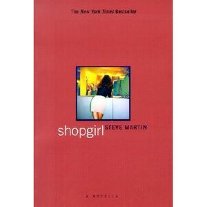 Shopgirl: A Novella -- Steve Martin